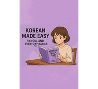 Korean made Easy: Hangul and everyday Basics of Korean language