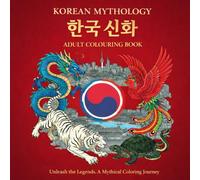 Korean Mythical Creatures Colouring Book for Adults: Dragons, Dokkaebi, Kumiho & Legendary Spirits for Adult Coloring