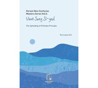 Korean Neo-Confucian Masters Series Vol.5 : Uam Song Si-yeol: The Upholding of Orthodox Principle