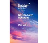 Korean New Religions (Elements in New Religious Movements)