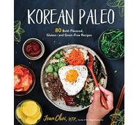 Korean Paleo: 80 Bold-Flavored, Gluten- and Grain-Free Recipes