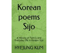 Korean poems Sijo: A Melody of Family and Everyday life in Korean Sijo