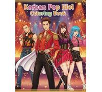 Korean Pop Idol Coloring Book: Cute Kawaii & Chibi Girl and Boy Idols - Magical Concerts, Halloween Fashion, and Anime-Style Music Art for Kids, Teens & Adults