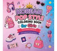 Korean Pop Style Coloring Book: Cute Idol-Inspired Fashion, Accessories, Hairstyles & Cozy Kawaii Coloring Pages
