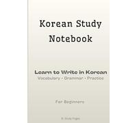 Korean Study Notebook: Learn to Write in Korean | Vocabulary • Grammar • Practice