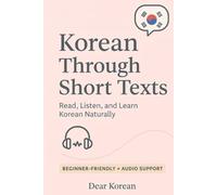 Korean Through Short Texts: Read, Listen, and Learn Korean Naturally