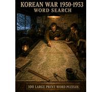 Korean War: 1950-1953 Word Search: 100 Large Print Puzzles for History Buffs, Veterans, and Anyone Who Remembers America's Forgotten War (United States History)
