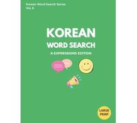 Korean Word Search: K-Expression Edition: Large Print Puzzle Book for Beginners, Essential Expressions, and Korean Language Learners (Korean Word Search Series)