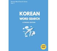Korean Word Search: K-Travel Edition: Large Print Puzzle Book for Beginners, Travelers, and Korean Language Learners (Korean Word Search Series)