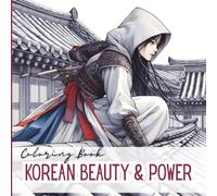 Korean Worrior Beauty Coloring Book: 50 Designs of Relaxing Cultural Fantasy Art with Elegant Fighters, Inspired by Tradition, Myth, and Modern Style