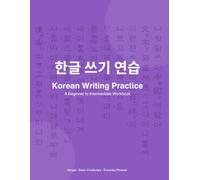 한글 쓰기 연습 Korean Writing Practice: A Beginner to Intermediate Workbook