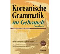 Koreanische Grammatik im Gebrauch - Grundstufe: Die deutsche Version des beliebten Korean Grammar in Use - Beginning