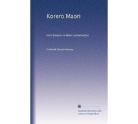 Korero Maori: First lessons in Maori conversation