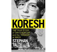 Koresh: The True Story of David Koresh and the Tragedy at Waco