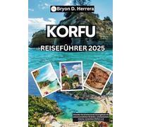 Korfu Reiseführer 2025: Erkunden Sie Griechenlands Smaragdinsel mit sonnenverwöhnten Stränden, venezianischem Charme, versteckten Dörfern und unvergesslichen Inselabenteuern