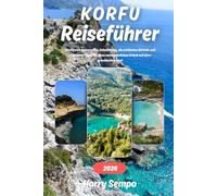 Korfu Reiseführer 2026: Intelligente Reiserouten, Geheimtipps, die schönsten Strände und praktische Tipps für einen unvergesslichen Urlaub auf einer griechischen Insel
