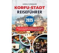 KORFU-STADT REISEFÜHRER 2025: Erkunden Sie die Altstadt, die Strände und die wichtigsten Sehenswürdigkeiten auf Griechenlands Inseljuwel