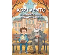 Kori Vento e la Stanza delle Domande Scomode: - Coltivare la curiosità, il dubbio e il coraggio di pensare, libro educativo per bambini e ragazzi