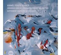 Kornél Fekete-Kovács & Veronika Harcsa & Dan Bárta - Different Aspects Of Silence
