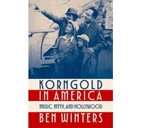Korngold in America: Music, Myth, and Hollywood (Oxford Music / Media)