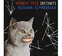 Kórnik Trio - Instants - Wislawa Szymborska