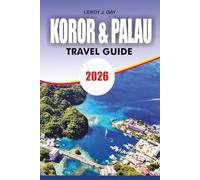 KOROR & PALAU Travel Guide 2026: Complete Vacation Guide Top Things to Do in Palau Jellyfish Lake Rock Islands Map Tips and Itineraries