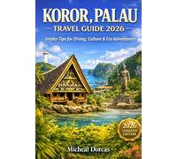 Koror, Palau Travel Guide 2026: World-Class Diving, Pristine Reef Adventures & Seasonal Travel Planning for Budget, Culture and Eco-Conscious Explorers