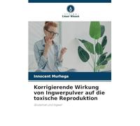 Korrigierende Wirkung von Ingwerpulver auf die toxische Reproduktion