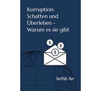 Korruption: Schatten und Überleben - Warum es sie gibt (Börse, Aktienmarkt, Geld, Gold)