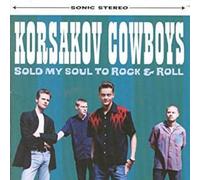 Korsakov Cowboys - Sold My Soul To Rock & Roll