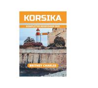 KORSIKA KOMPLETTER REISEFÜHRER 2025