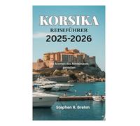 KORSIKA REISEFÜHRER 2025-2026: Die Aromen des Mittelmeers genießen