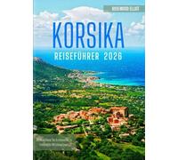 KORSIKA REISEFÜHRER 2026
