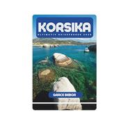 KORSIKA ULTIMATIV REISEFÜHRER 2025