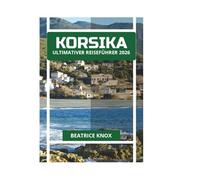 KORSIKA ULTIMATIVER REISEFÜHRER 2026