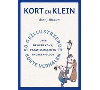 Kort en klein: 50 geïllustreerde korte verhalen over de heer Vonk, praatjesmaker en brokkenpiloot