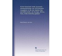 Korte historiael ende journaels aenteyckeninge van verscheyden voyagiens in de vier deelen des wereldtsronde, als Europa, Africa, Asia, ende Amerika gedaen