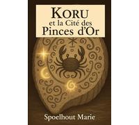 Koru et la Cité des Pinces d’Or: Tome 2 - Série “La Confrérie des Coquilles