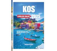 KOS GUÍA DE VIAJE 2025: Experimente el esplendor de la joya del Dodecaneso griego: explore aguas cristalinas, pueblos tradicionales, ruinas legendarias y el verdadero espíritu del Egeo.
