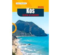 Kos GUIDA DI VIAGGIO 2026: Esplora le migliori spiagge del Mar Egeo, le antiche rovine, il cibo locale e le gemme nascoste per un'avventura indimenticabile sulle isole greche