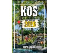 KOS GUIDE DE VOYAGE: Un voyage d'expériences allant des monuments emblématiques aux cultures, cuisines, aventures et plus encore