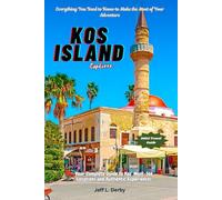 Kos Island Explorer 2025: Your Complete Guide to Kos’ Must-See Locations and Authentic Experiences