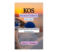 KOS REISEFÜHRER 2025-2026: Lokale Weisheiten für mühelose Inselabenteuer