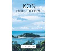 KOS REISEFÜHRER 2025: Wichtige Reiseinformationen: Schlüssel-Tipps zum Transport, unbedingt zu besuchende Orte mit Adressen, um eine reibungslose Reise durch Kos zu gewährleisten.