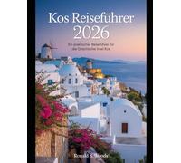 Kos Reiseführer 2026: Ein praktischer Reiseführer für die griechische Insel Kos
