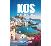 KOS REISEFÜHRER 2026: Entdecken Sie die atemberaubenden Strände und die antike Geschichte Griechenlands