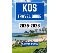 KOS TRAVEL GUIDE 2025-2026: Explore the Rich History, Vibrant Culture, and Unforgettable Experiences of Greece’s Idyllic Island