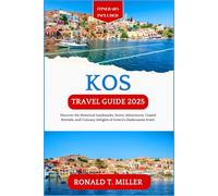 Kos Travel Guide 2025: Discover the Historical Landmarks, Scenic Adventures, Coastal Retreats, and Culinary Delights of Greece's Dodecanese Jewel. (Greek Islands Tourism)