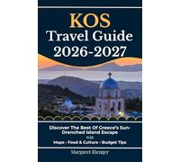 Kos Travel Guide 2026-2027: Discover The Best Of Greece’s Sun-Drenched Island Escape With Maps, Food & Culture, And Budget Tips (Open World Travel Series)