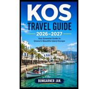 KOS TRAVEL GUIDE 2026-2027: Your Essential Guide to Greece's Beautiful Island Escape